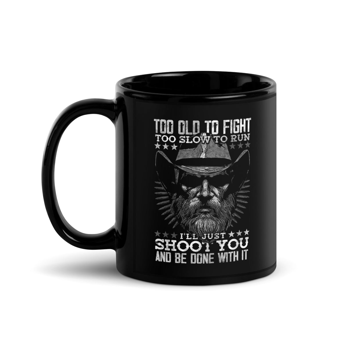Too Old to Fight, Too Slow to Run Mug