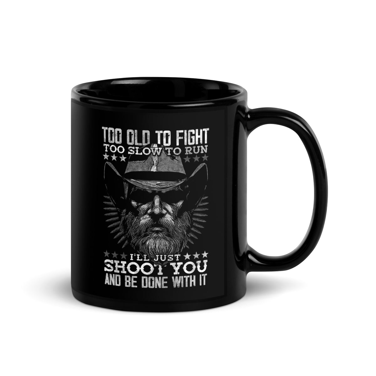 Too Old to Fight, Too Slow to Run Mug