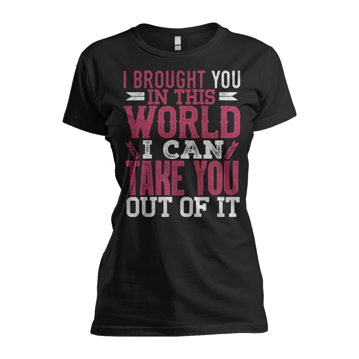 Brought You in This World...