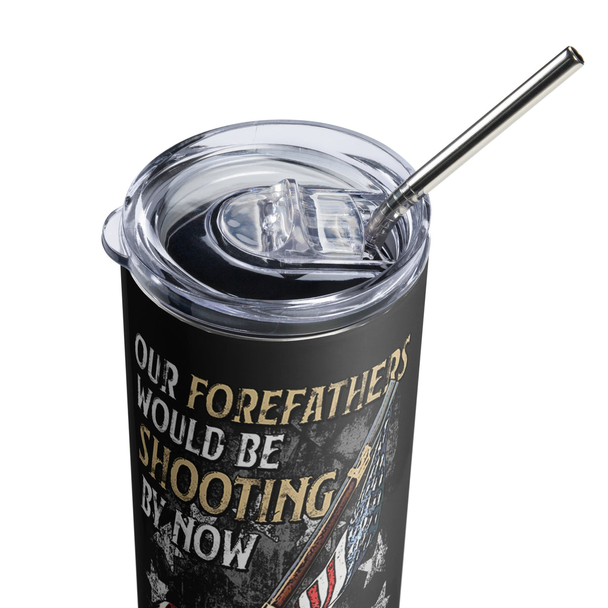 Forefathers Would Be Shooting By Now Tumbler