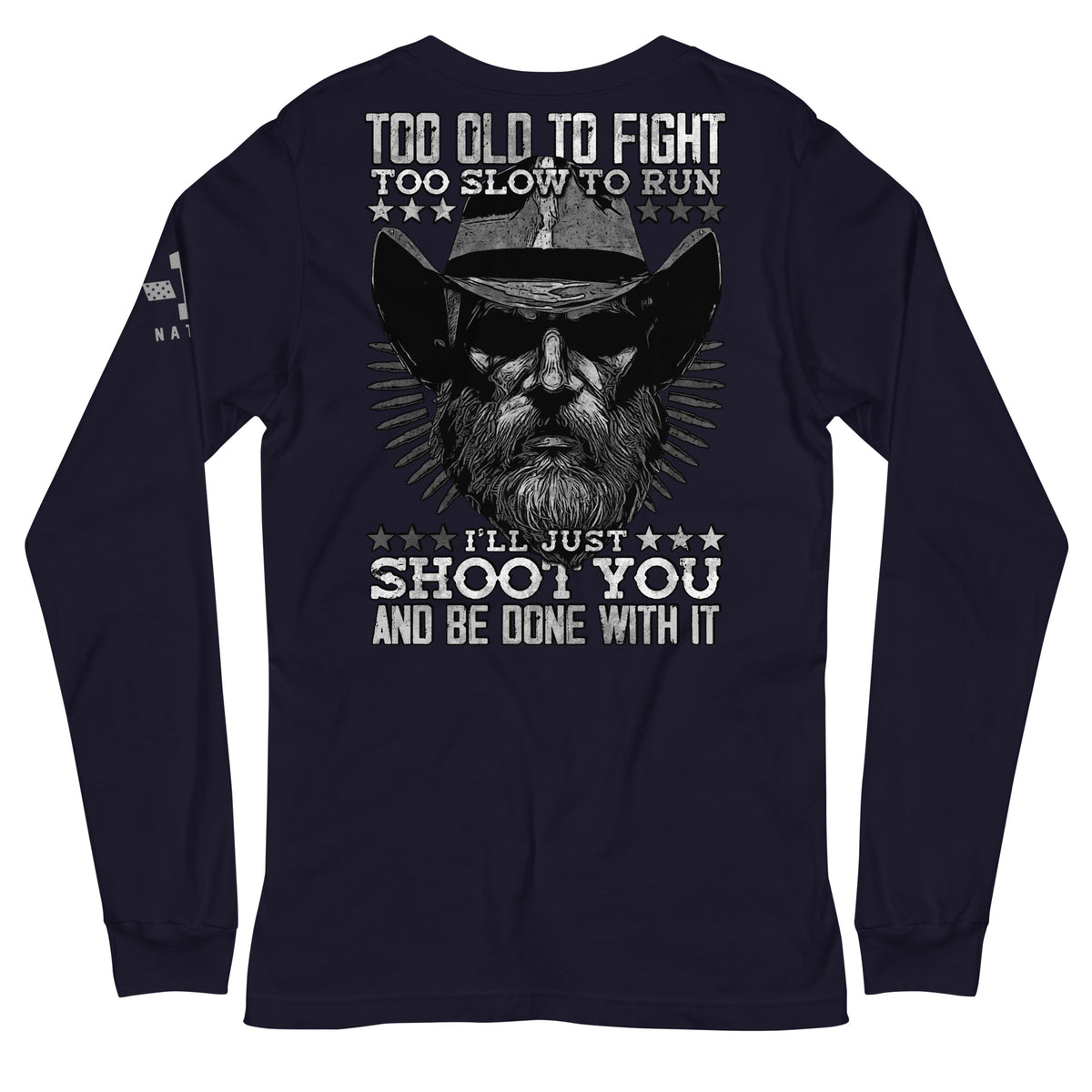 Too Old to Fight, Too Slow to Run Long Sleeve